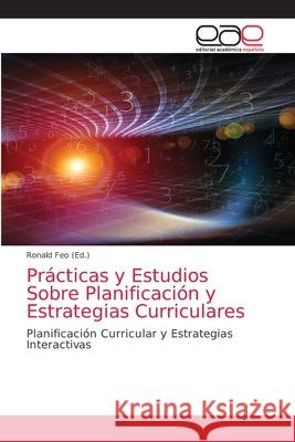 Prácticas y Estudios Sobre Planificación y Estrategias Curriculares Ronald Feo 9786200034106 Editorial Academica Espanola - książka