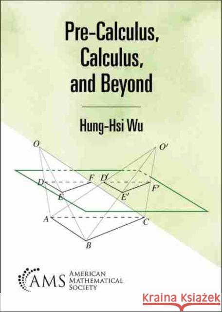 Pre-Calculus, Calculus, and Beyond Hung-Hsi Wu 9781470456771 American Mathematical Society - książka