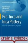 Pre-Inca and Inca Pottery: Quebrada de Humahuaca, Argentina Scaro, Agustina 9783319844329 Springer