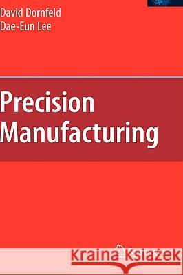 Precision Manufacturing David Dornfeld Dae-Eun Lee David Dornfield 9780387324678 Springer - książka