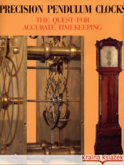 Precision Pendulum Clocks: The Quest for Accurate Timekeeping Derek Roberts 9780764316364 Schiffer Publishing - książka