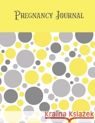 Pregnancy Journal: First Time New Mom Diary, Pregnant & Expecting Record Book, Special Baby Shower Keepsake Gift, Bump Thoughts, Feelings Amy Newton 9781952705106 Amy Newton - książka