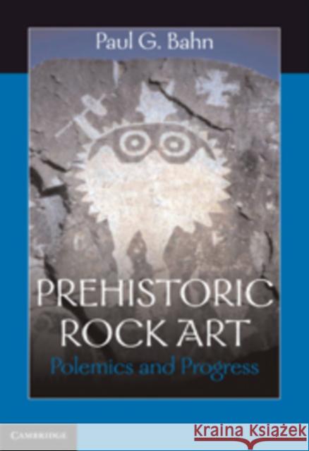 Prehistoric Rock Art: Polemics and Progress Bahn, Paul G. 9780521192781 Cambridge University Press - książka
