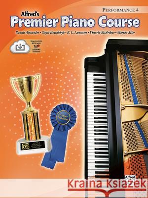 Premier Piano Course Performance Dennis Alexander Gayle Kowalchyk E. L. Lancaster 9780739051481 Alfred Publishing Company - książka