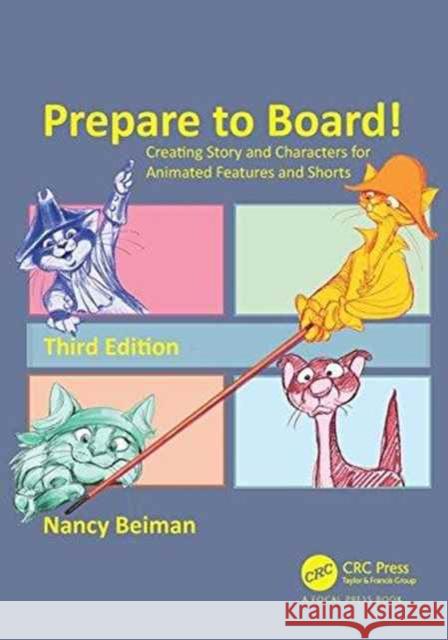 Prepare to Board! Creating Story and Characters for Animated Features and Shorts: Creating Story and Characters for Animated Features and Shorts Beiman, Nancy 9781498797009 CRC Press - książka