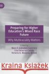Preparing for Higher Education's Mixed Race Future: Why Multiraciality Matters Johnston-Guerrero, Marc P. 9783030888206 Springer Nature Switzerland AG