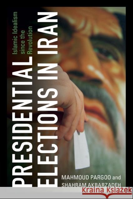 Presidential Elections in Iran: Islamic Idealism Since the Revolution Mahmoud Pargoo Shahram Akbarzadeh 9781108995139 Cambridge University Press - książka