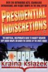 Presidential Indiscretions: The Unofficial, Unexpurgated Guide to Naughty Behavior Kept Under Wraps (or Under the Covers) by the White House! Gregory Leland Leland Gregory 9780440507925 Dell Publishing Company