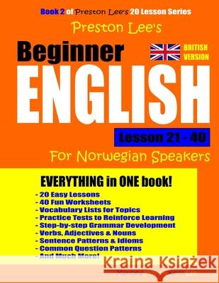 Preston Lee's Beginner English Lesson 21 - 40 For Norwegian Speakers (British) Preston, Matthew 9781986851879 Createspace Independent Publishing Platform - książka