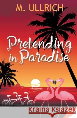 Pretending in Paradise M. Ullrich 9781635553994 Bold Strokes Books - książka