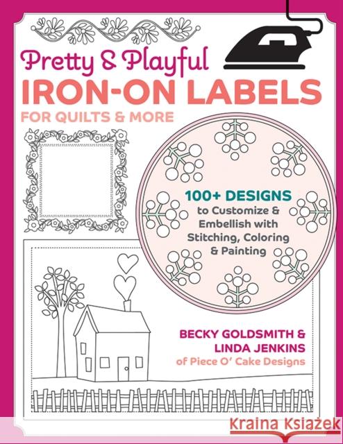 Pretty & Playful Iron-on Labels for Quilts & More: 100+ Designs to Customise & Embellish with Stitching, Colouring & Painting Linda Jenkins 9781644034774 C & T Publishing - książka