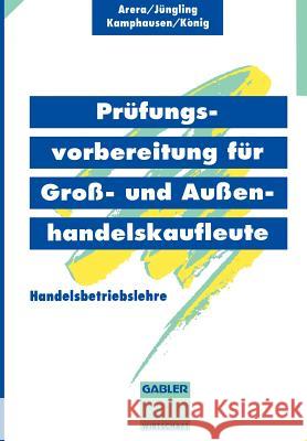 Prüfungsvorbereitung Für Groß- Und Außenhandelskaufleute: Handelsbetriebslehre Arera, Friedrich 9783409197809 Gabler Verlag - książka