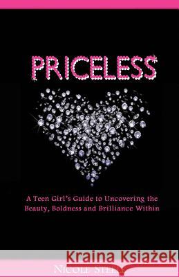 Priceless: A Girl's Guide to Uncovering the Beauty, Boldness & Brilliance Within Nicole Steele 9780982852705 Gem Makers - książka