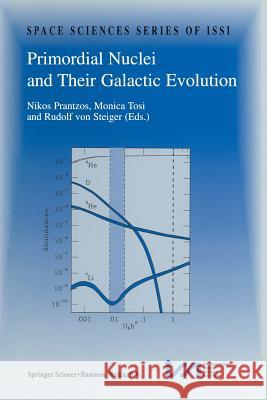Primordial Nuclei and Their Galactic Evolution: Proceedings of an Issi Workshop 6-10 May 1997, Bern, Switzerland Prantzos, Nikos 9789401061506 Springer - książka