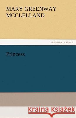 Princess M. G. (Mary Greenway) McClelland   9783842484467 tredition GmbH - książka