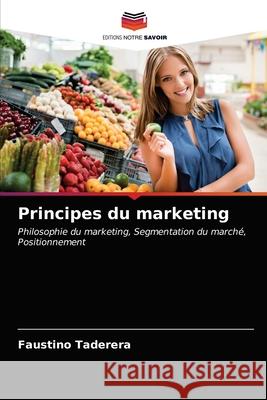 Principes du marketing Faustino Taderera 9786203686869 Editions Notre Savoir - książka