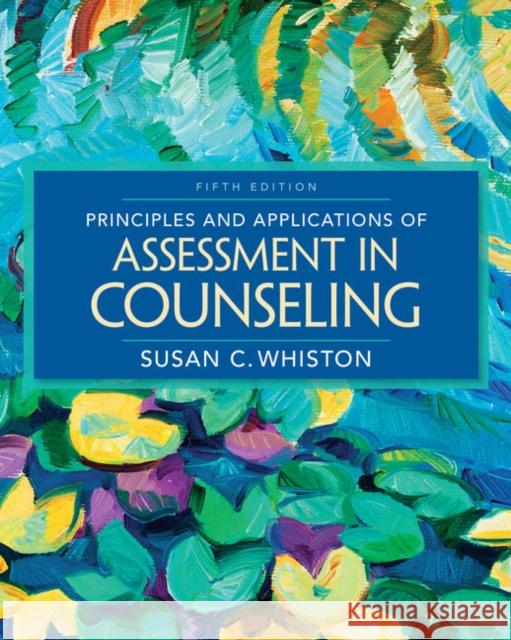 Principles and Applications of Assessment in Counseling Susan (Indiana University) Whiston 9780357670637 Cengage Learning, Inc - książka
