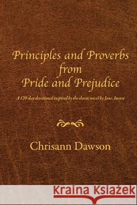 Principles and Proverbs from Pride and Prejudice Chrisann Dawson 9780997672282 Shine-A-Light Press - książka