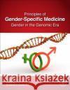 Principles of Gender-Specific Medicine: Gender in the Genomic Era Legato, Marianne J. 9780128035061 