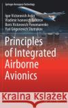 Principles of Integrated Airborne Avionics Igor Victorovich Avtin Vladimir Ivanovich Baburov Boris Victorovich Ponomarenko 9789811608964 Springer