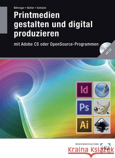 Printmedien gestalten und digital produzieren mit Adobe CS oder OpenSource-Programmen, m. CD-ROM Böhringer, Joachim; Bühler, Peter; Schlaich, Patrick 9783808538081 Europa-Lehrmittel - książka