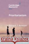 Prioritarianism Richard J. Arneson 9781108730693 Cambridge University Press
