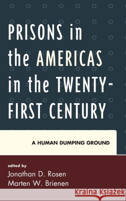 Prisons in the Americas in the Twenty-First Century: A Human Dumping Ground Rosen, Jonathan D. 9780739191354 Lexington Books - książka