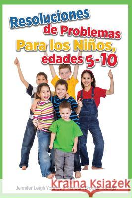 Problem Solving Skills for Children, Ages 5-10 (Spanish Edition) Jennifer Leigh Youngs Kendahl Brooke Youngs 9781940784397 Burres Books - książka