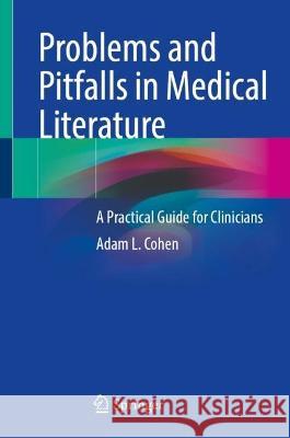 Problems and Pitfalls in Medical Literature: A Practical Guide for Clinicians Adam L. Cohen 9783031402944 Springer - książka