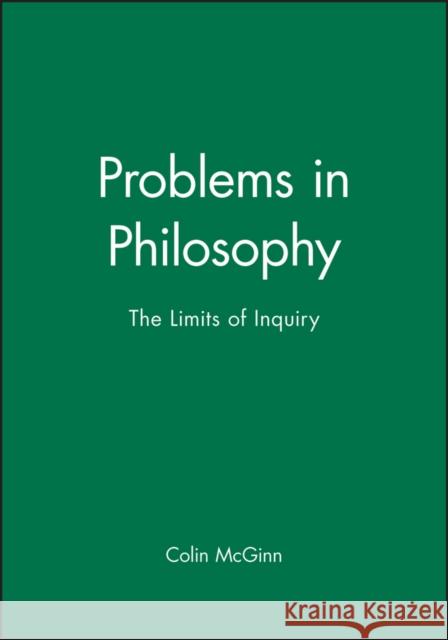 Problems in Philosophy: The Limits of Inquiry McGinn, Colin 9781557864758 Blackwell Publishers - książka