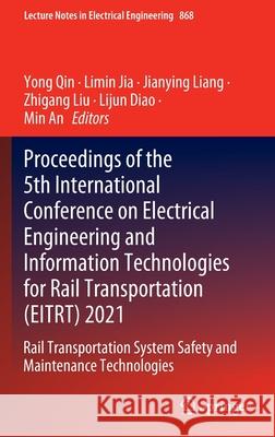 Proceedings of the 5th International Conference on Electrical Engineering and Information Technologies for Rail Transportation (Eitrt) 2021: Rail Tran Qin, Yong 9789811699122 Springer - książka