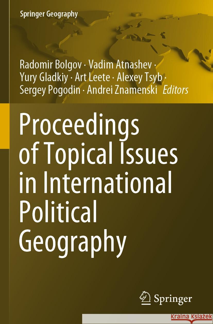 Proceedings of Topical Issues in International Political Geography Radomir Bolgov Vadim Atnashev Yury Gladkiy 9783031206221 Springer - książka