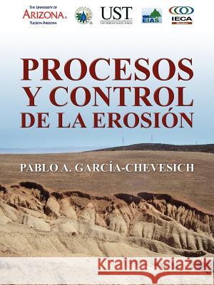 Procesos y Control de la Erosión García Chevesich, Pablo A. 9781432726959 OUTSKIRTS PRESS - książka