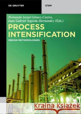 Process Intensification: Design Methodologies Fernando Israel Gómez-Castro, Juan Gabriel Segovia-Hernández 9783110596076 De Gruyter - książka