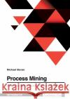 Process Mining. Chancen und Risiken von künstlicher Intelligenz in der Wirtschaft Bovan, Michael 9783346593320 Grin Verlag