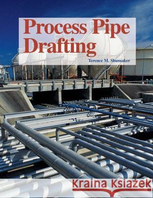 Process Pipe Drafting Terence M. Shumaker 9781590702475 Goodheart-Wilcox Publisher - książka