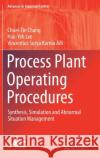 Process Plant Operating Procedures: Synthesis, Simulation and Abnormal Situation Management Chuei-Tin Chang Hao-Yeh Lee Vincentius Surya Kurnia Adi 9783030709778 Springer