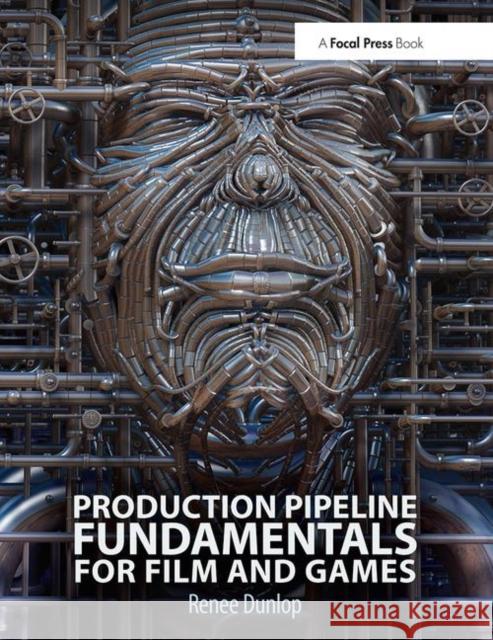 Production Pipeline Fundamentals for Film and Game Dunlop, Renee 9780415812290 Focal Press - książka