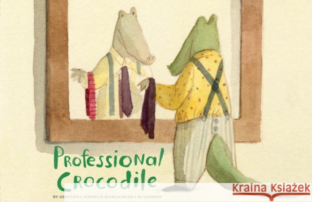 Professional Crocodile Giovanna Zoboli 9781452165066 Chronicle Books - książka