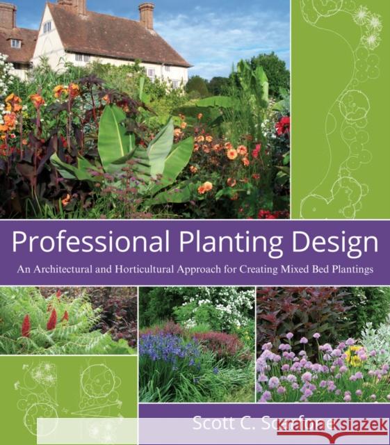 Professional Planting Design: An Architectural and Horticultural Approach for Creating Mixed Bed Plantings Scarfone, Scott C. 9780471761396 John Wiley & Sons - książka