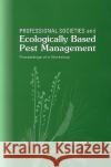 Professional Societies and Ecologically Based Pest Management : Proceedings of a Workshop National Academy of Sciences 9780309071321 National Academies Press