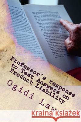 Professor's response to Test Answers on Product Liability: Look Inside! Law, Ogidi 9781501015830 Createspace - książka