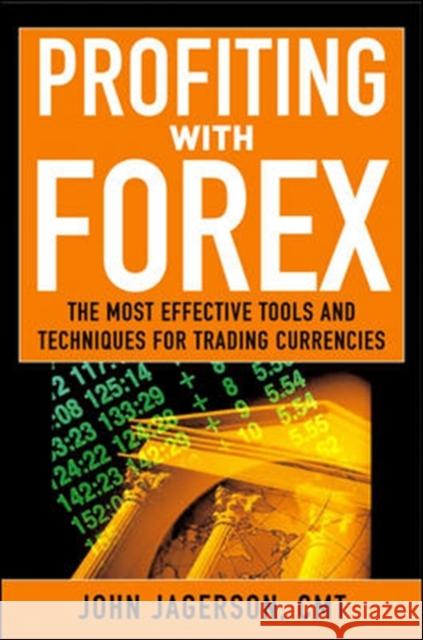 Profiting with Forex: The Most Effective Tools and Techniques for Trading Currencies Jagerson, John 9780071464659 McGraw-Hill Companies - książka
