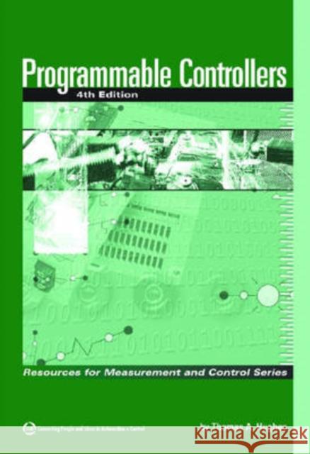 Programmable Controllers Thomas A. Hughes 9781556178993 ISA-Instrumentation, Systems, and Automation - książka