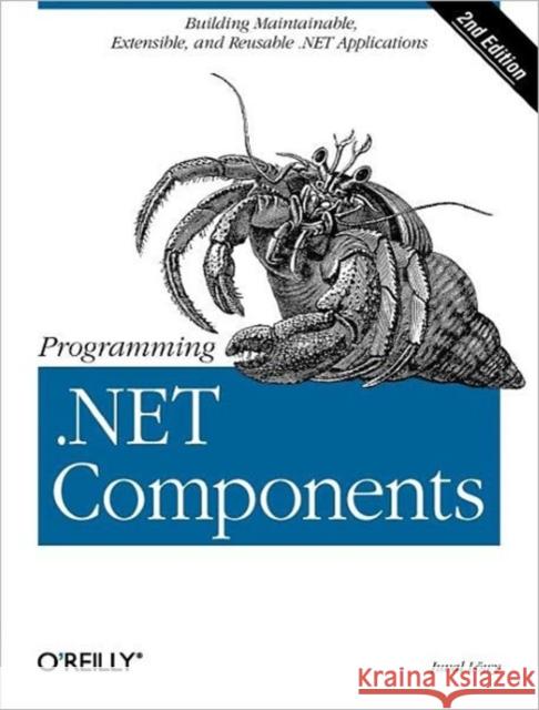 Programming .Net Components: Design and Build .Net Applications Using Component-Oriented Programming Lowy, Juval 9780596102074 O'Reilly Media - książka