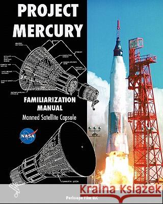 Project Mercury Familiarization Manual Manned Satellite Capsule NASA 9781935700685 Periscope Film LLC - książka