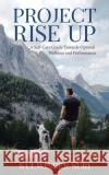 Project Rise Up: A Self-Care Guide Towards Optimal Wellness and Performance Kulwinder Suri 9780228873853 Tellwell Talent