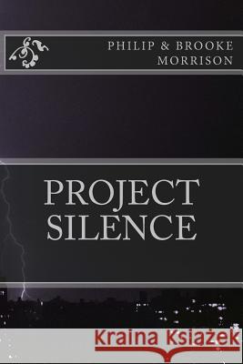 Project Silence Philip Morrison Brooke Morrison 9781492321729 Createspace - książka