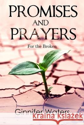Promises and Prayers: for the Broken Elizabeth Swanson Ginnifer Waters 9781511695084 Createspace Independent Publishing Platform - książka