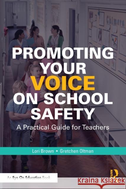Promoting Your Voice on School Safety: A Practical Guide for Teachers Brown, Lori 9781032281551 Taylor & Francis Ltd - książka